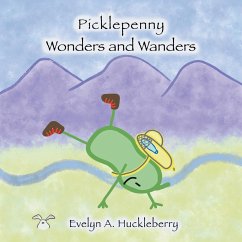 Picklepenny Wonders and Wanders (eBook, ePUB) - Huckleberry, Evelyn A.