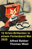 12 Krimi-Brillanten in einem Ferienband Mai 2025 (eBook, ePUB)