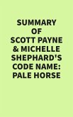 Summary of Scott Payne & Michelle Shephard's Code Name: Pale Horse (eBook, ePUB) Summary of Scott Payne & Michelle Shephard's Code Name: Pale Horse (eBook, ePUB)