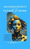 Neurodiversity and the Future of Work: Embracing Cognitive Diversity for Innovation & Inclusion (eBook, ePUB)
