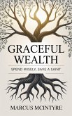 Graceful Wealth: Spend Wisely, Save Like a Saint (eBook, ePUB)