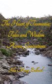 The Heart of Tasmania: Tales and Wisdom Across Generations (Cardie and Me and Other Poetry by the Tasmanian Traveller) (eBook, ePUB) The Heart of Tasmania: Tales and Wisdom Across Generations (Cardie and Me and Other Poetry by the Tasmanian Traveller) (eBook, ePUB)