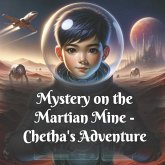 Mystery on The Martian Mine - Chetha's Adventure (eBook, ePUB) Mystery on The Martian Mine - Chetha's Adventure (eBook, ePUB)