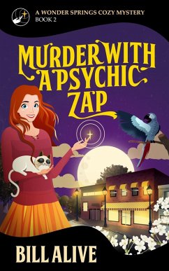 Murder With a Psychic Zap (A Wonder Springs Cozy Mystery, #2) (eBook, ePUB) - Alive, Bill