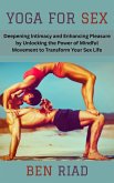 Yoga for Sex: Deepening Intimacy and Enhancing Pleasure by Unlocking the Power of Mindful Movement to Transform Your Sex Life (eBook, ePUB) Yoga for Sex: Deepening Intimacy and Enhancing Pleasure by Unlocking the Power of Mindful Movement to Transform Your Sex Life (eBook, ePUB)
