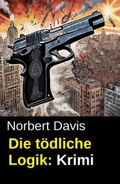 Cover Die tödliche Logik: Krimi (eBook, ePUB)