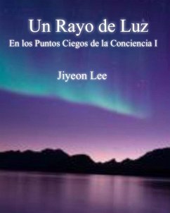 Cover Un Rayo de Luz En los Puntos Ciegos de la Conciencia I (eBook, ePUB)