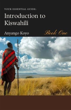 Introduction To Kiswahili (eBook, ePUB) - Koyo, Anyango Introduction To Kiswahili (eBook, ePUB) - Koyo, Anyango