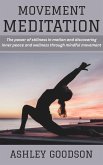 Movement Meditation: The power of stillness in motion and discovering inner peace and wellness through mindful movement (eBook, ePUB) Movement Meditation: The power of stillness in motion and discovering inner peace and wellness through mindful movement (eBook, ePUB)