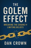 The Golem Effect: Breaking the Chains of Limiting Beliefs (eBook, ePUB)