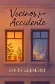 Vecinos por Accidente (eBook, ePUB) Vecinos por Accidente (eBook, ePUB)