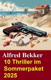 10 Thriller im Sommerpaket 2025 (eBook, ePUB) 10 Thriller im Sommerpaket 2025 (eBook, ePUB)