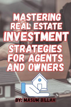 Mastering Real Estate Investment: Strategies for Agents and Owners (eBook, ePUB) - Billah, Md Masum