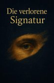 Die verlorene Signatur (eBook, ePUB) Die verlorene Signatur (eBook, ePUB)