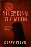 Silencing The Moon (eBook, ePUB)