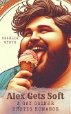 Alex Gets Soft: A Gay Gainer Erotic Romance (eBook, ePUB) Alex Gets Soft: A Gay Gainer Erotic Romance (eBook, ePUB)