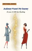 Jealousy wasn't my enemy- It was cry for Healing (eBook, ePUB) Jealousy wasn't my enemy- It was cry for Healing (eBook, ePUB)