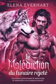 La Malédiction du Lunaire Rejeté : Une Romance Paranormale de Métamorphe et de Compagnon Possessif (eBook, ePUB) La Malédiction du Lunaire Rejeté : Une Romance Paranormale de Métamorphe et de Compagnon Possessif (eBook, ePUB)
