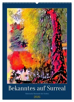Bekanntes auf Surreal (Wandkalender 2026 DIN A2 hoch), CALVENDO Monatskalender Bekanntes auf Surreal (Wandkalender 2026 DIN A2 hoch), CALVENDO Monatskalender