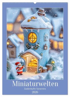 Miniaturwelten - Zauberhafte Szenerien (Wandkalender 2026 DIN A2 hoch), CALVENDO Monatskalender