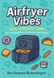 Airfryer Vibes - Easy, Crunchy, Cool:... - Bild 1