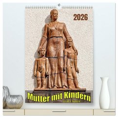 Mütter mit Kindern in der Kunst (hochwertiger Premium Wandkalender 2026 DIN A2 hoch), Kunstdruck in Hochglanz
