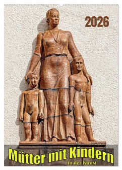 Mütter mit Kindern in der Kunst (Wandkalender 2026 DIN A2 hoch), CALVENDO Monatskalender
