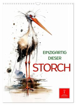 Einzigartig - dieser Storch (Wandkalender 2026 DIN A3 hoch), CALVENDO Monatskalender