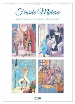Frivole Malerei 2026. Nackte Tatsachen von Umberto Brunelleschi (Wandkalender 2026 DIN A3 hoch), CALVENDO Monatskalender