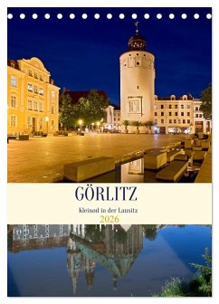 GÖRLITZ - Kleinod in der Lausitz (Tischkalender 2026 DIN A5 hoch), CALVENDO Monatskalender GÖRLITZ - Kleinod in der Lausitz (Tischkalender 2026 DIN A5 hoch), CALVENDO Monatskalender