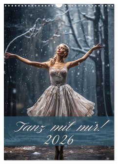 Tanz mit mir! (Wandkalender 2026 DIN A3 hoch), CALVENDO Monatskalender