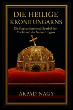 Die Heilige Krone Ungarns - Nagy, Arpad