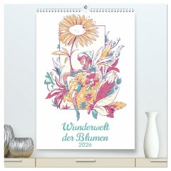 Cover Wunderwelt der Blumen (hochwertiger Premium Wandkalender 2026 DIN A2 hoch), Kunstdruck in Hochglanz