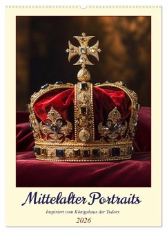 Cover Mittelalter Portraits. Inspiriert vom Königshaus der Tudors (Wandkalender 2026 DIN A2 hoch), CALVENDO Monatskalender
