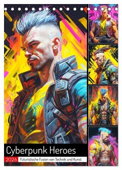 Cyberpunk Heroes. Futuristische Fusion von Technik und Kunst (Tischkalender 2026 DIN A5 hoch), CALVENDO Monatskalender Cyberpunk Heroes. Futuristische Fusion von Technik und Kunst (Tischkalender 2026 DIN A5 hoch), CALVENDO Monatskalender