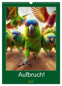 Aufbruch! (Wandkalender 2026 DIN A3 hoch), CALVENDO Monatskalender Aufbruch! (Wandkalender 2026 DIN A3 hoch), CALVENDO Monatskalender
