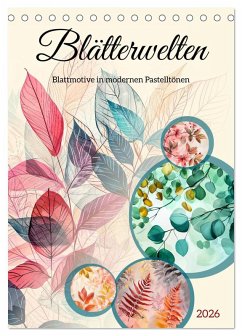Cover Blätterwelten - Blattmotive in modernen Pasteltönen (Tischkalender 2026 DIN A5 hoch), CALVENDO Monatskalender