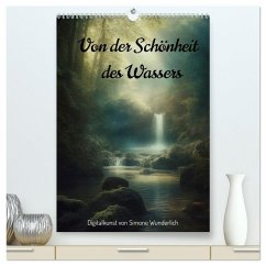 Von der Schönheit des Wassers (hochwertiger Premium Wandkalender 2026 DIN A2 hoch), Kunstdruck in Hochglanz