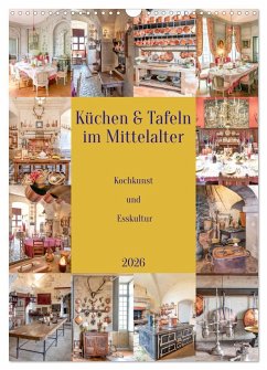Cover Küchen und Tafeln im Mittelalter (Wandkalender 2026 DIN A3 hoch), CALVENDO Monatskalender