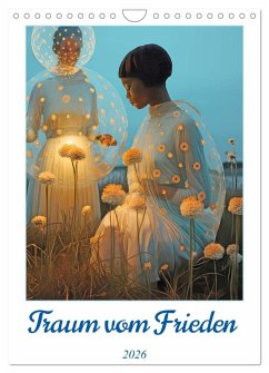 Traum vom Frieden (Wandkalender 2026 DIN A4 hoch), CALVENDO Monatskalender