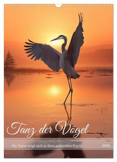 Tanz der Vögel (Wandkalender 2026 DIN A3 hoch), CALVENDO Monatskalender Tanz der Vögel (Wandkalender 2026 DIN A3 hoch), CALVENDO Monatskalender