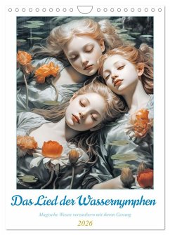Das Lied der Wassernymphen (Wandkalender 2026 DIN A4 hoch), CALVENDO Monatskalender Das Lied der Wassernymphen (Wandkalender 2026 DIN A4 hoch), CALVENDO Monatskalender