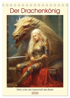Cover Der Drachenkönig. Ritter unter der Herrschaft des Biests (Tischkalender 2026 DIN A5 hoch), CALVENDO Monatskalender