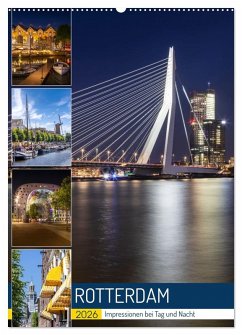 ROTTERDAM Impressionen bei Tag und Nacht (Wandkalender 2026 DIN A2 hoch), CALVENDO Monatskalender
