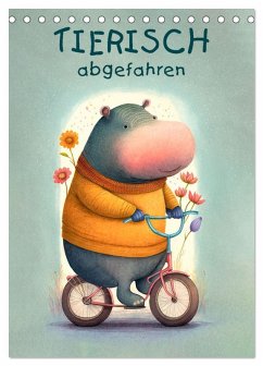 Tierisch abgefahren (Tischkalender 2026 DIN A5 hoch), CALVENDO Monatskalender Tierisch abgefahren (Tischkalender 2026 DIN A5 hoch), CALVENDO Monatskalender