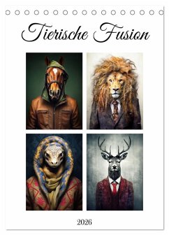 Tierische Fusion (Tischkalender 2026 DIN A5 hoch), CALVENDO Monatskalender