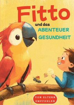 Fitto und das Abenteuer Gesundheit - Stahl, Daniel Fitto und das Abenteuer Gesundheit - Stahl, Daniel