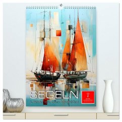 Segeln - Leinen los zum Segeltörn (hochwertiger Premium Wandkalender 2026 DIN A2 hoch), Kunstdruck in Hochglanz