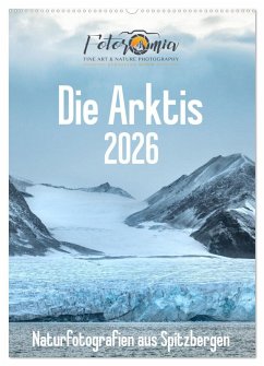Die Arktis - Naturfotografien aus Spitzbergen (Wandkalender 2026 DIN A2 hoch), CALVENDO Monatskalender Die Arktis - Naturfotografien aus Spitzbergen (Wandkalender 2026 DIN A2 hoch), CALVENDO Monatskalender