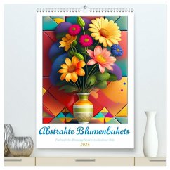Cover Abstrakte Blumenbukets (hochwertiger Premium Wandkalender 2026 DIN A2 hoch), Kunstdruck in Hochglanz